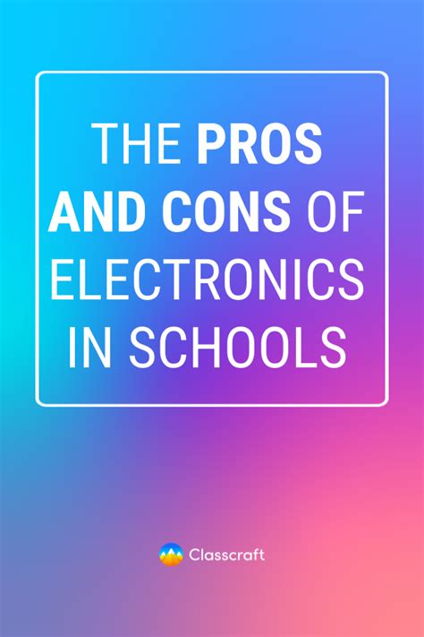 The pros and cons of electronics in school.